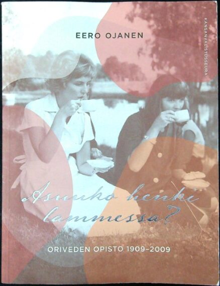 Asuuko henki lammessa? Oriveden opisto 1909-2009