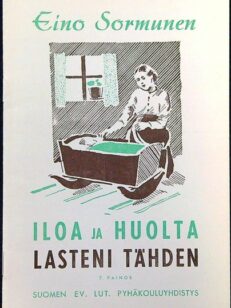 Iloa ja huolta lasteni tähden