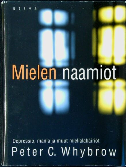 Mielen naamiot - depressio, mania ja muut mielenhäiriöt