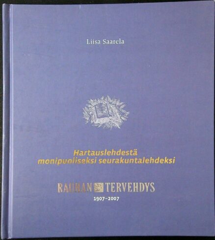 Hartauslehdestä monipuoliseksi seurakuntalehdeksi Rauhan Tervehdys 1907 - 2007