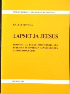 Lapset ja Jeesus - Traditio- ja redaktiohistoriallinen tutkimus synoptisten evankeliumien lapsiperikoopeista