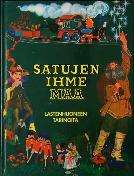 Satujen ihmemaa - Lastenhuoneen tarinoita