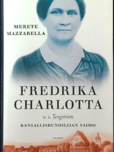 Fredrika Charlotta o.s. Tengström - Kansallisrunoilijan vaimo