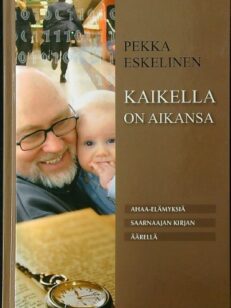 Kaikella on aikansa - Ahaa-elämyksiä Saarnaajan kirjan äärellä