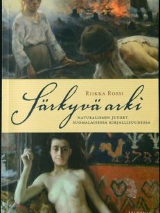 Särkyvä arki - Naturalismin juuret suomalaisessa kirjallisuudessa