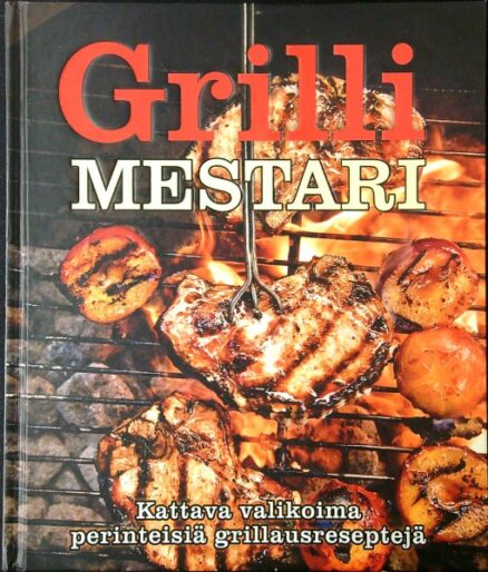 Grillimestari - Kattava valikoima perinteisiä grillausreseptejä