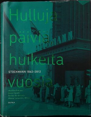 Hulluja päiviä, huikeita vuosia - Stockmann 1862-2012