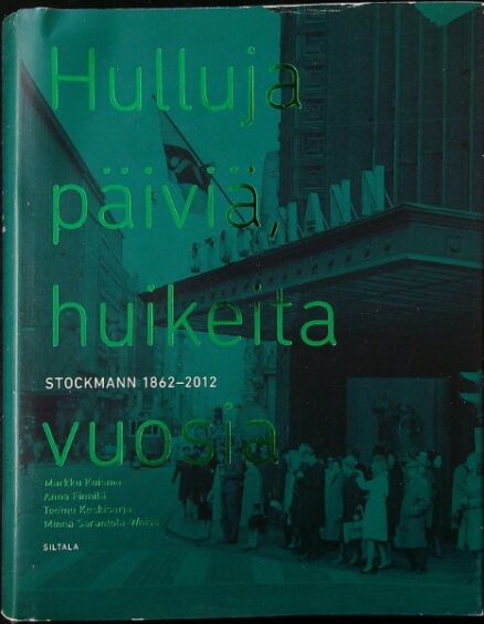 Hulluja päiviä, huikeita vuosia - Stockmann 1862-2012