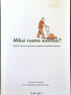 Miksi ruoho kasvaa? - sekä 57 muuta innostavaa ja ajatuksia herättävää tarinaa