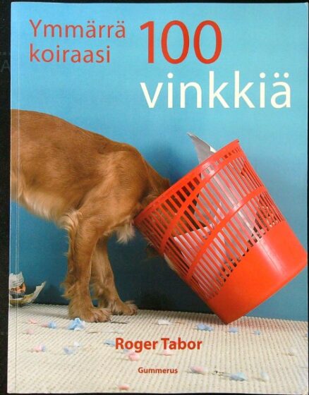 Ymmärrä koiraasi - 100 vinkkiä