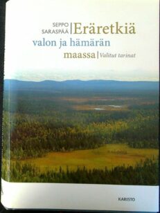 Eräretkiä valon ja hämärän maassa - valitut tarinat