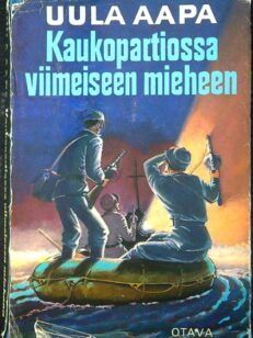 Kaukopartiossa viimeiseen mieheen