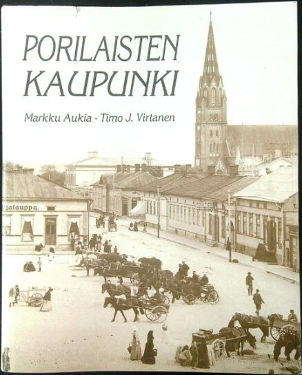 Porilaisten kaupunki - asumista ja tapakulttuuria n.1880-1980