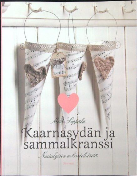 Kaarnasydän ja sammalkranssi - Nostalgisia askartelutöitä