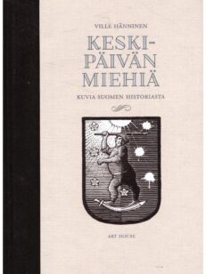 Keskipäivän miehiä - Kuvia Suomen historiasta