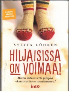 Hiljaisissa on voimaa! - Miten introvertti pärjää ekstroverttien maailmassa?