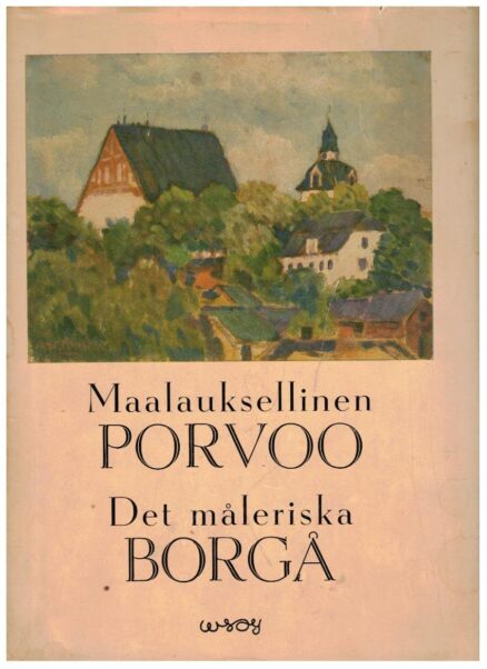 Maalauksellinen Porvoo - Det måleriska Borgå