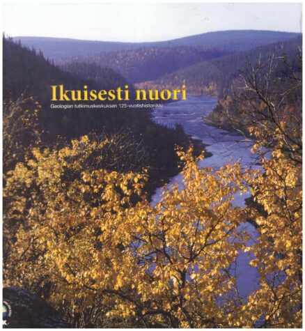 Ikuisesti nuori - Geologian tutkimuskeskuksen 125-vuotishistoriikki