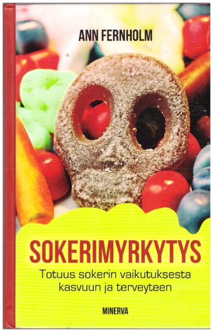 Sokerimyrkytys - Totuus sokerin vaikutuksesta kasvuun ja terveyteen