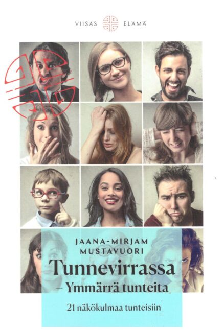 Tunnevirrassa - Ymmärrä tunteita - 21 näkökulmaa tunteisiin