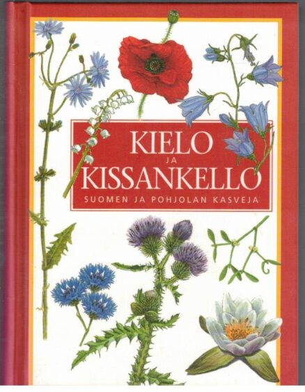 Kielo ja kissankello - Suomen ja Pohjolan kasveja