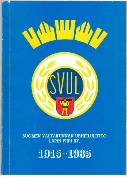 Suomen valtakunnan urheiluliitto Lapin piiri ry. 1915-1985