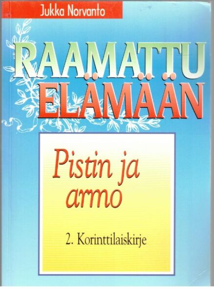 Raamattu elämään - Pistin ja armo 2. Korinttilaiskirje