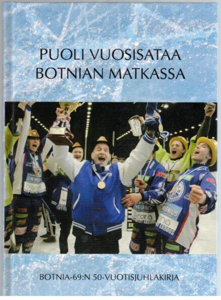 Puoli vuosisataa Botnian matkassa - Botnia-69:n 50-vuotisjuhlakirja