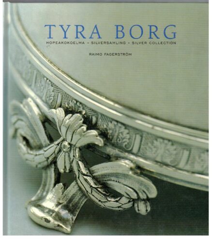 Tyra Borg : Hopeakokoelma – Silversamling – Silver Collection