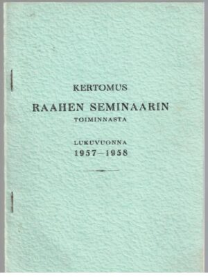 Kertomus Raahen seminaarin toiminnasta lukuvuonna 1957-1958
