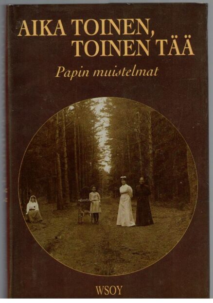 Aika toinen, toinen tää - Papin muistelmat (mm.Seiskari,Käkisalmi,Lavansaari,Suursaari)