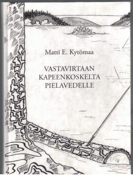 Vastavirtaan Kapeenkoskelta Pielavedelle