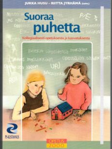 Suoraa puhetta - Kollegiaalisesti opetuksesta ja kasvatuksesta