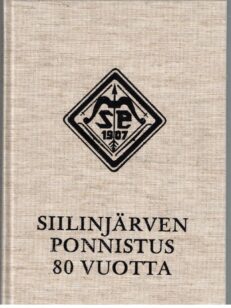 Siilinjärven Ponnistus 1907-1987 - 80 vuotta työtä ihmisen kunnon kohentamiseksi