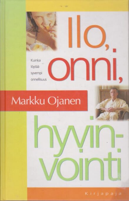 Ilo, onni, hyvinvointi -kuinka löytää syvempi onnellisuus