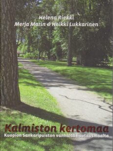 Kalmiston kertomaa - Kuopion sankaripuiston vanhalta hautausmaalta