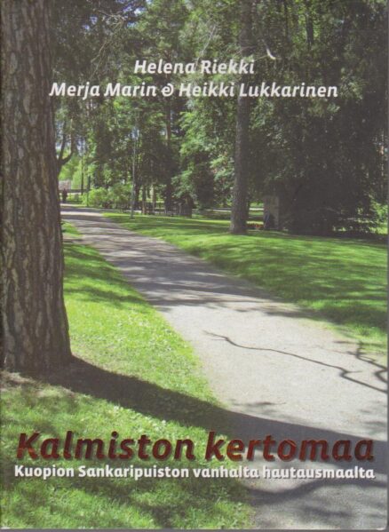 Kalmiston kertomaa - Kuopion sankaripuiston vanhalta hautausmaalta