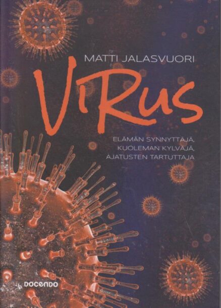 Virus - Elämän synnyttäjä, kuoleman kylväjä, ajatusten tartuttaja