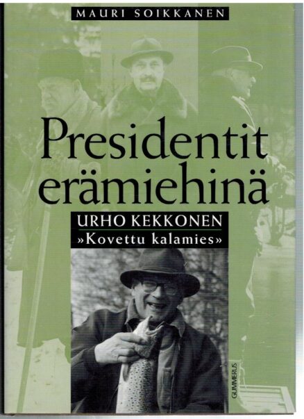 Presidentit erämiehinä - Urho Kekkonen "Kovettu kalamies"