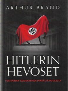 Hitlerin hevoset - Tositarina taidekaupan pimeältä puolelta