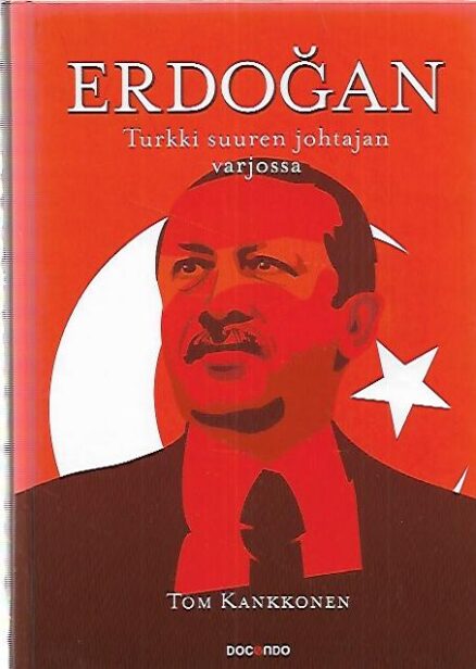 Erdogan - Turkki suuren johtajan varjossa