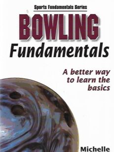 Sports Fundamentals Series : Bowling Fundamentals - A better way to learn the basics