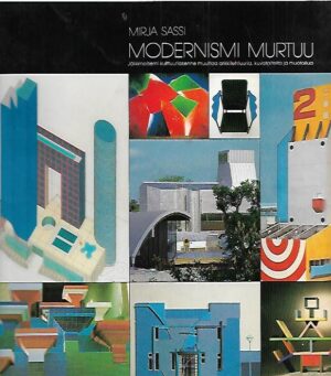 Modernismi murtuu - Jälkimoderni kulttuuriasenne muuttaa arkkitehtuuria, kuvataiteita ja muotoilua