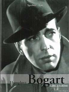 Humprey Bogart - Elämä ja elokuvat