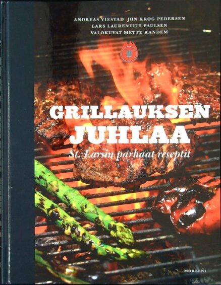 Grillauksen juhlaa - St. Larsin parhaat reseptit