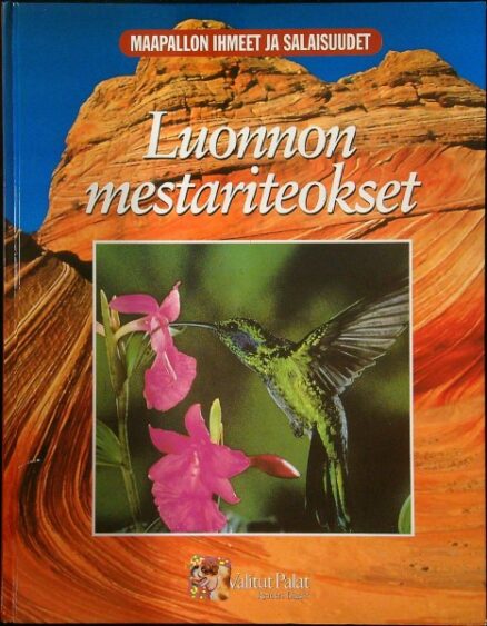 Luonnon mestariteokset - Maapallon ihmeet ja salaisuudet