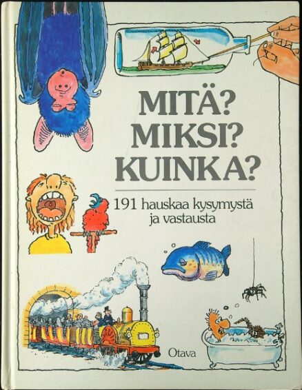 Mitä? Miksi? Kuinka? : 191 hauskaa kysymystä ja vastausta