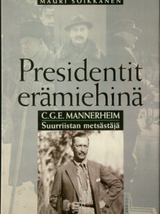 Presidentit erämiehinä C.G.E.Mannerheim suurriistan metsästäjä