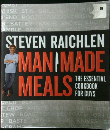 Man Made Meals: The Essential Cookbook for Guys