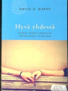 Hyvä yhdessä - kuinka saada hankalat ihmissuhteet toimiviksi